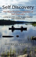 Self Discovery: The Most Powerful Collection of Self Discovery (A Step-by-step Guide to Help People Find Themselves)