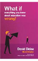 What if everything you knew about education was wrong?