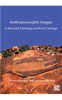 Anthropomorphic Images in Rock Art Paintings and Rock Carvings