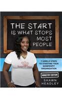 Start Is What Stops Most People: 7 Simple Steps to Starting Your Nonprofit Organization- Ministry Edition