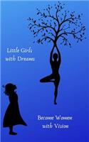 Little Girls with Dreams Become Women with Vision