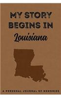 My Story Begins in Louisiana: A Personal Journal of Memories: My Autobiography Workbook Write Your Own Memoirs Keepsake Notebook Tan