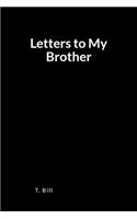 Letters to My Brother: A Blank Lined Journal and Memoir for Self-Expression and Love