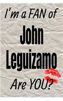 I'm a Fan of John Leguizamo Are You? Creative Writing Lined Journal