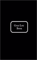 Golf Log Book: Portable Golfers Notebook Golf Yardage Pad Scorecard Template Book Tracking Sheets & Game STATS Log Golf Record Log & Lined Notes Sections