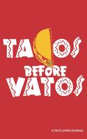 Tacos Before Vatos a Taco Lover Journal: Blank Lined Journal
