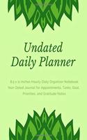 Undated Daily Planner: 8.5 x 11 Inches Hourly Daily Organizer Notebook Non-Dated Journal for Appointments, Tasks, Goal, Priorities, and Gratitude Notes (Volume 8)(8 Undated Daily Planner)