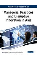 Handbook of Research on Managerial Practices and Disruptive Innovation in Asia