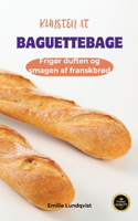 Kunsten at Baguettebage