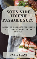 Sous-Vide ēdienu pasaule 2023
