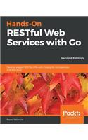 Hands-On RESTful Web Services with Go, Second Edition