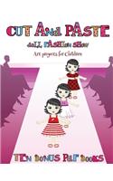 Art projects for Children (Cut and Paste Doll Fashion Show): Dress your own cut and paste dolls. This book is designed to improve hand-eye coordination, develop fine and gross motor control, develop visuo-spat(58 Art Projects for Children)