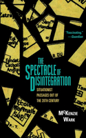 Spectacle of Disintegration: Situationist Passages Out of the Twentieth Century