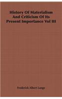 History Of Materialism And Criticism Of Its Present Importance Vol III: (English)
