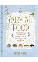 Fairytale Food: Enchanting Recipes to Bring a Little Magic to Your Cooking