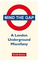 Mind the Gap: A London Underground Miscellany