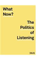 What Now?: The Politics of Listening