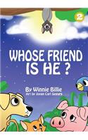 Whose Friend Is He
