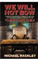 We Will Not Bow to Babylon's Table