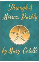 Through A Mirror, Darkly