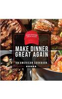 Make Dinner Great Again - An American Cookbook