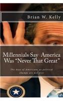 Millennials Say America Was Never That Great