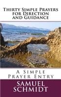 Thirty Simple Prayers for Direction and Guidance