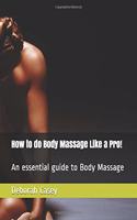 How to do Body Massage Like a Pro!