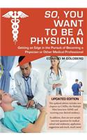 So, You Want to Be a Physician