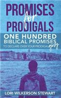 Promises for Prodigals: One Hundred Biblical Promises to Declare Over Your Prodigal Guy