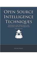 Open Source Intelligence Techniques: Resources for Searching and Analyzing Online Information