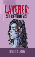 Layered: Self-Created Demise