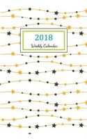 Weekly Calendar 2018: 2018 Planner Weekly And Monthly: 365 Day 52 Week - Daily Weekly And Monthly Academic Calendar - Agenda Schedule Organizer Logbook and Journal Notebo