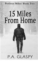 15 Miles from Home