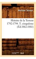 Histoire de la Terreur 1792-1794. T. Cinquième (Éd.1862-1881)