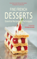 Fine French Desserts: Essential Techniques and Recipes