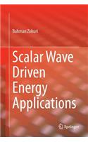 Scalar Wave Driven Energy Applications