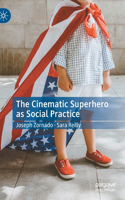 Cinematic Superhero as Social Practice