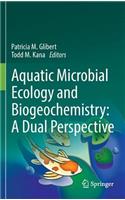 Aquatic Microbial Ecology and Biogeochemistry: A Dual Perspective