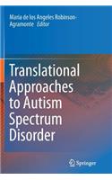 Translational Approaches to Autism Spectrum Disorder