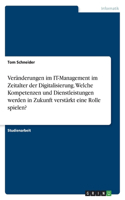 Veränderungen im IT-Management im Zeitalter der Digitalisierung. Welche Kompetenzen und Dienstleistungen werden in Zukunft verstärkt eine Rolle spielen?