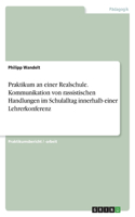 Praktikum an einer Realschule. Kommunikation von rassistischen Handlungen im Schulalltag innerhalb einer Lehrerkonferenz