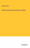 Plea for the Home Government of Ireland