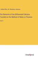 Elements of the Differential Calculus Founded on the Method of Rates or Fluxions