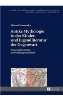 Antike Mythologie in der Kinder- und Jugendliteratur der Gegenwart