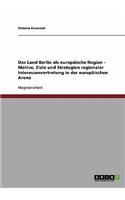 Das Land Berlin als europäische Region - Motive, Ziele und Strategien regionaler Interessenvertretung in der europäischen Arena