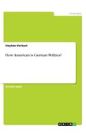 How American is German Politics?