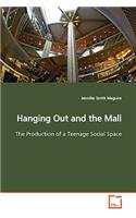 Hanging Out and the Mall The Production of a Teenage Social Space