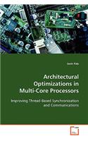 Architectural Optimizations in Multi-Core Processors: Improving Thread-based Synchronization and Communications