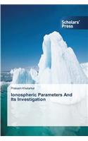 Ionospheric Parameters and Its Investigation